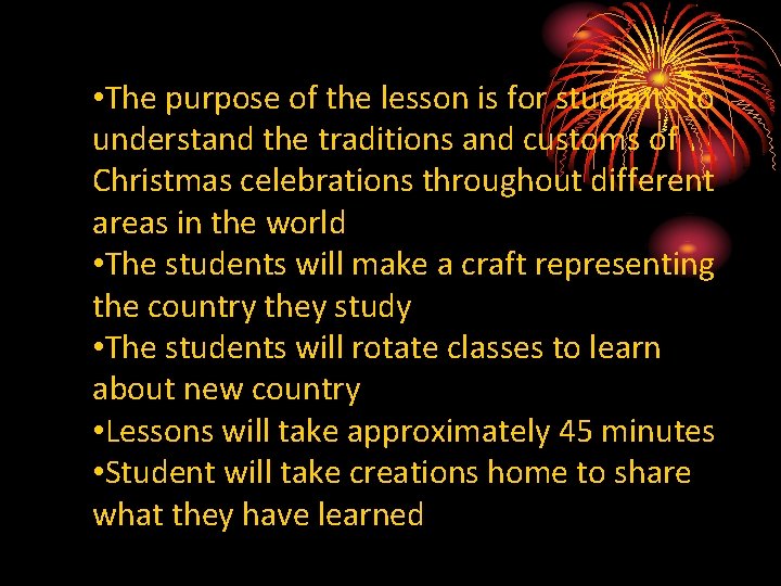  • The purpose of the lesson is for students to understand the traditions