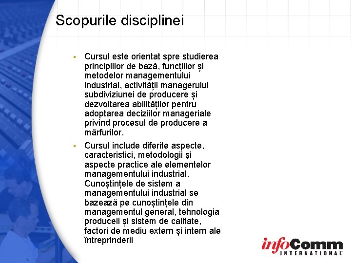Scopurile disciplinei Cursul este orientat spre studierea principiilor de bază, funcțiilor și metodelor managementului