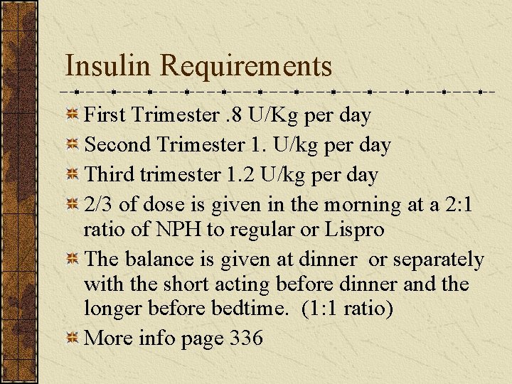 Insulin Requirements First Trimester. 8 U/Kg per day Second Trimester 1. U/kg per day