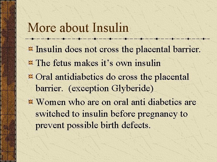 More about Insulin does not cross the placental barrier. The fetus makes it’s own