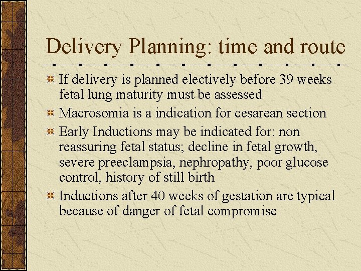 Delivery Planning: time and route If delivery is planned electively before 39 weeks fetal