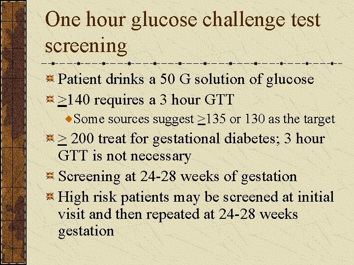One hour glucose challenge test screening Patient drinks a 50 G solution of glucose