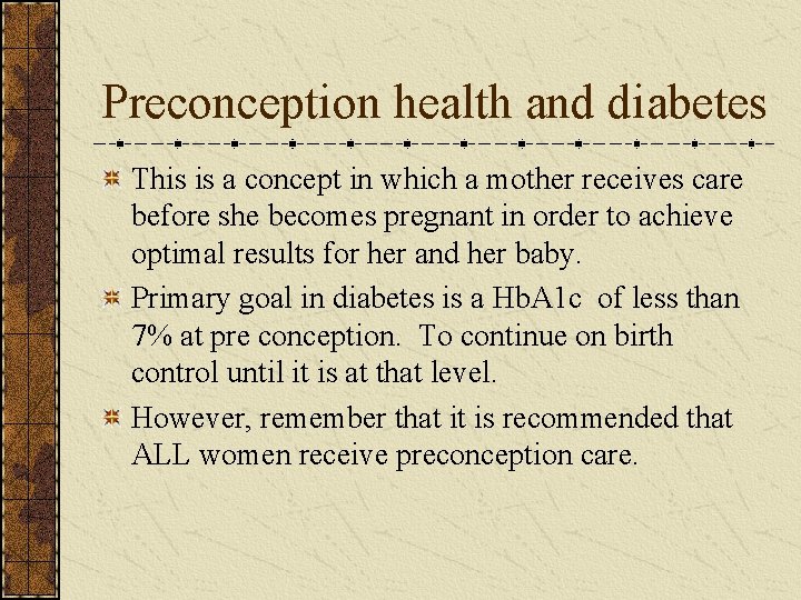 Preconception health and diabetes This is a concept in which a mother receives care