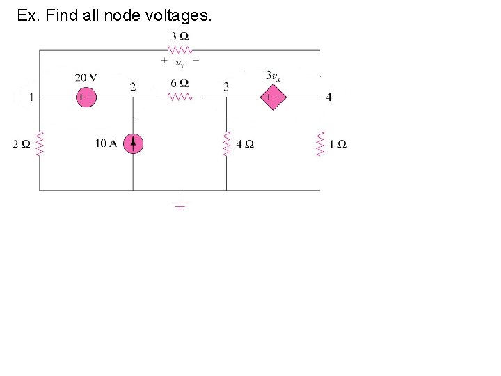Ex. Find all node voltages. 
