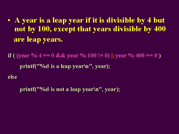  • A year is a leap year if it is divisible by 4