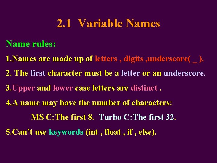 2. 1 Variable Names Name rules: 1. Names are made up of letters ,