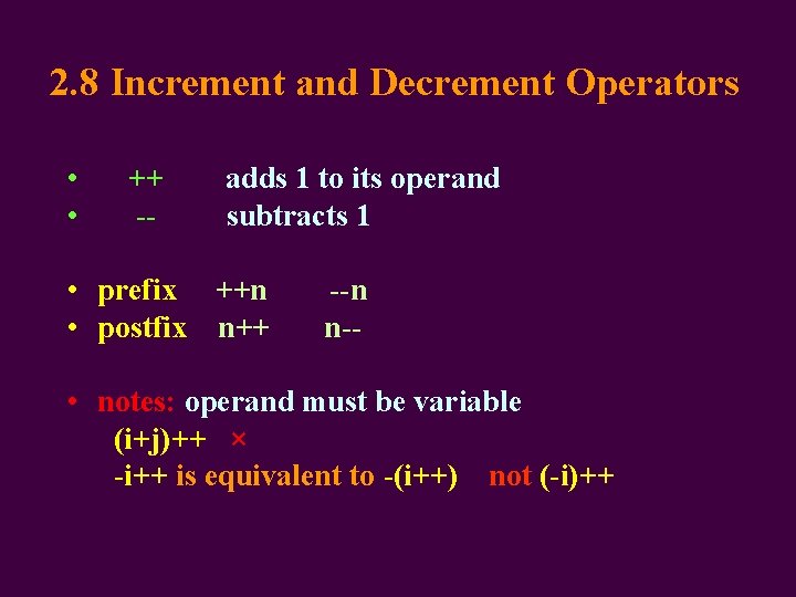 2. 8 Increment and Decrement Operators • • ++ -- adds 1 to its
