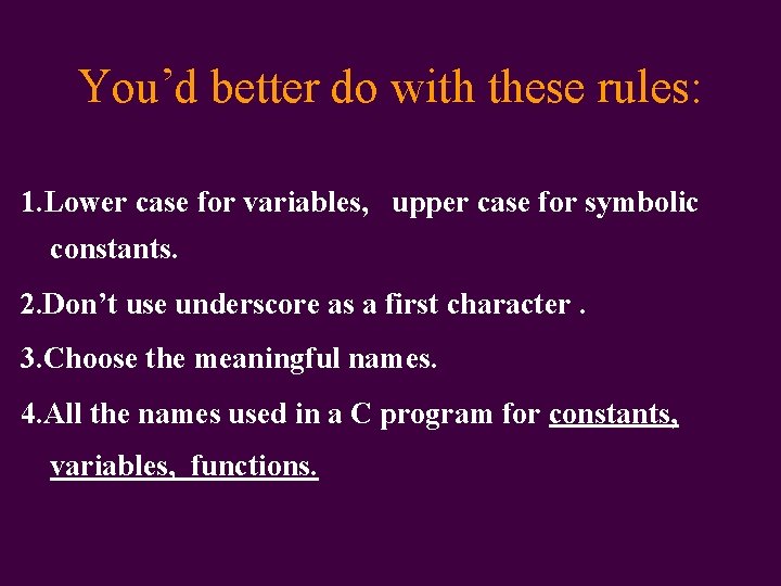 You’d better do with these rules: 1. Lower case for variables, upper case for