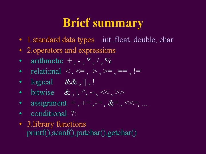 Brief summary • 1. standard data types int , float, double, char • 2.