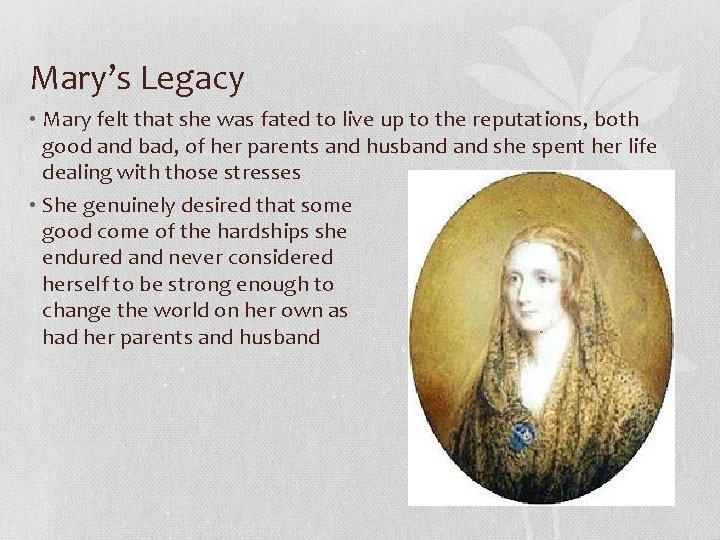 Mary’s Legacy • Mary felt that she was fated to live up to the