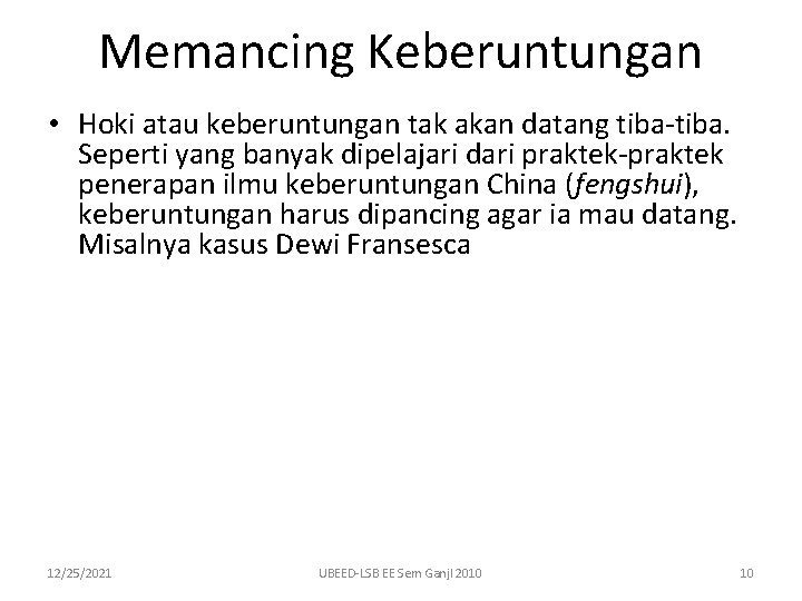 Memancing Keberuntungan • Hoki atau keberuntungan tak akan datang tiba-tiba. Seperti yang banyak dipelajari