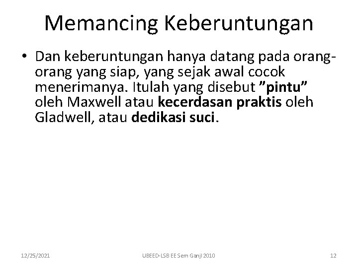 Memancing Keberuntungan • Dan keberuntungan hanya datang pada orang yang siap, yang sejak awal