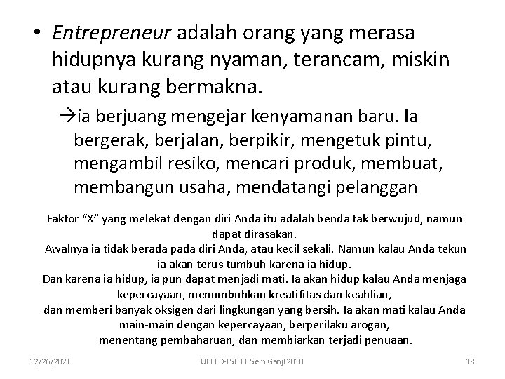  • Entrepreneur adalah orang yang merasa hidupnya kurang nyaman, terancam, miskin atau kurang