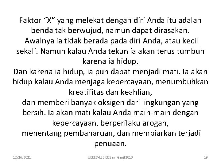 Faktor “X” yang melekat dengan diri Anda itu adalah benda tak berwujud, namun dapat