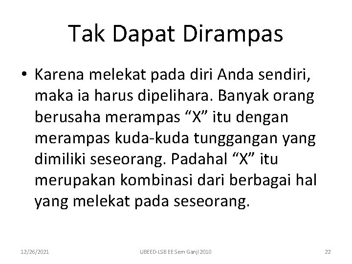 Tak Dapat Dirampas • Karena melekat pada diri Anda sendiri, maka ia harus dipelihara.