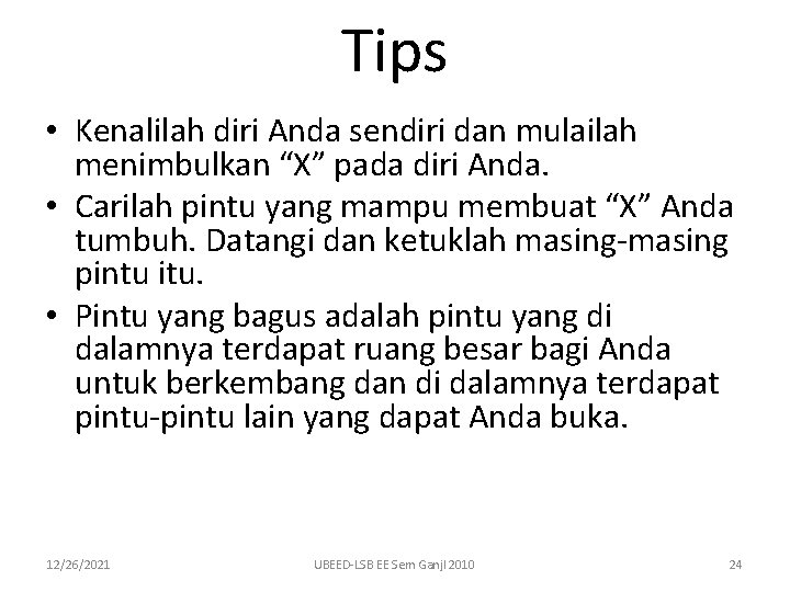 Tips • Kenalilah diri Anda sendiri dan mulailah menimbulkan “X” pada diri Anda. •