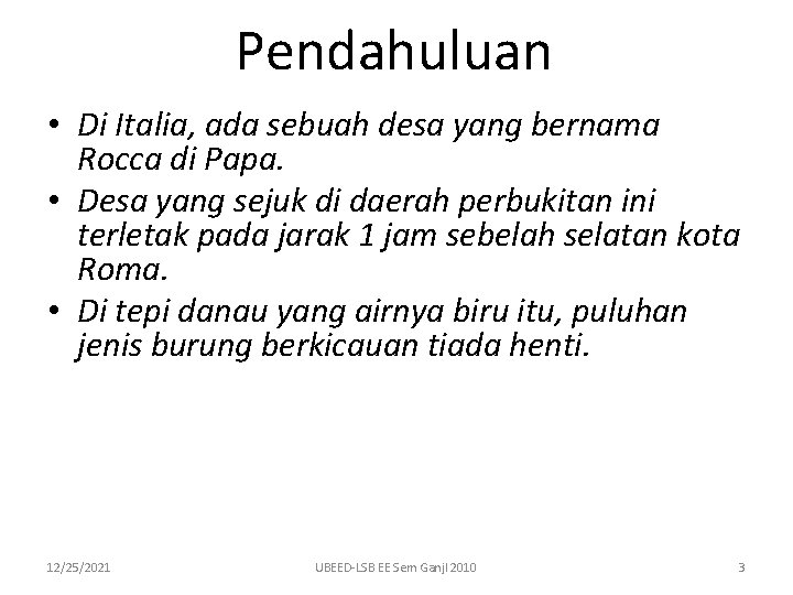 Pendahuluan • Di Italia, ada sebuah desa yang bernama Rocca di Papa. • Desa