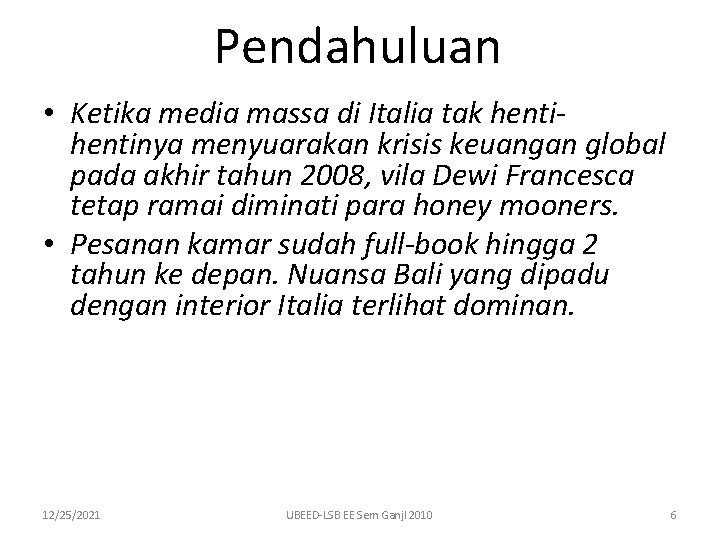 Pendahuluan • Ketika media massa di Italia tak hentinya menyuarakan krisis keuangan global pada