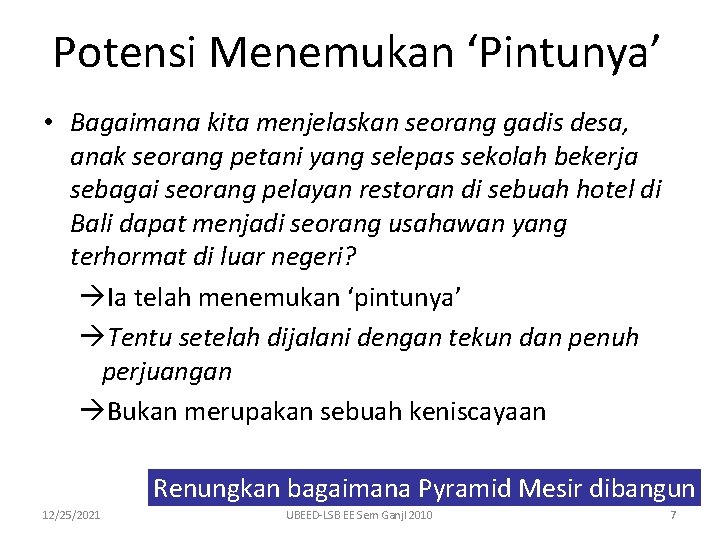 Potensi Menemukan ‘Pintunya’ • Bagaimana kita menjelaskan seorang gadis desa, anak seorang petani yang