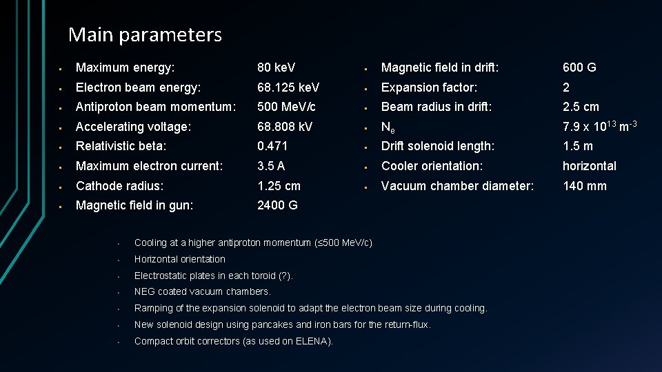 Main parameters § Maximum energy: 80 ke. V § Magnetic field in drift: 600