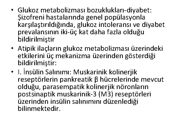  • Glukoz metabolizması bozuklukları-diyabet: Şizofreni hastalarında genel popülasyonla karşılaştırıldığında, glukoz intoleransı ve diyabet