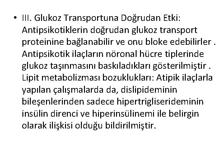  • III. Glukoz Transportuna Doğrudan Etki: Antipsikotiklerin doğrudan glukoz transport proteinine bağlanabilir ve