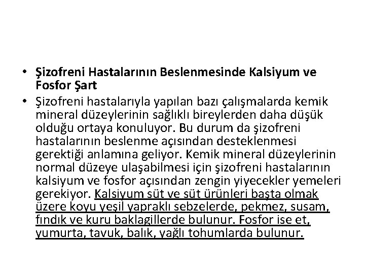  • Şizofreni Hastalarının Beslenmesinde Kalsiyum ve Fosfor Şart • Şizofreni hastalarıyla yapılan bazı