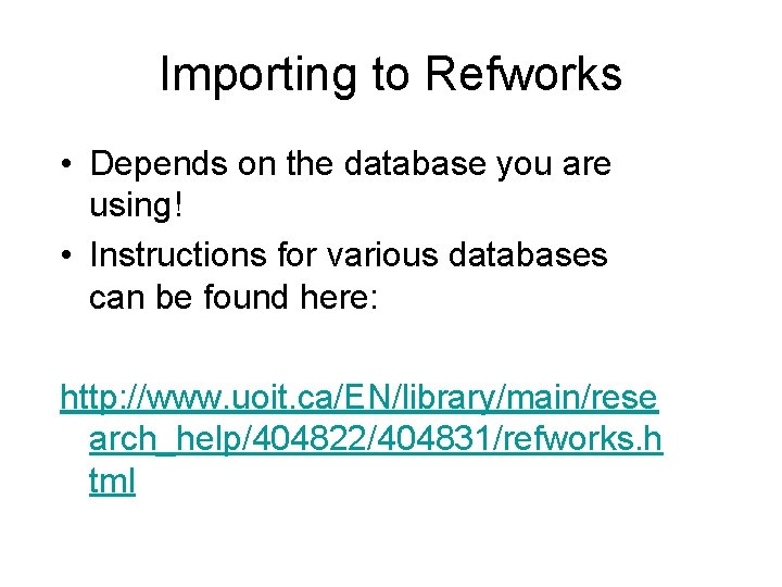 Importing to Refworks • Depends on the database you are using! • Instructions for
