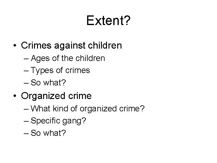 Extent? • Crimes against children – Ages of the children – Types of crimes