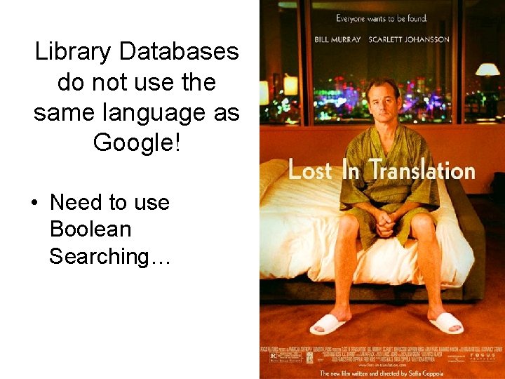 Library Databases do not use the same language as Google! • Need to use