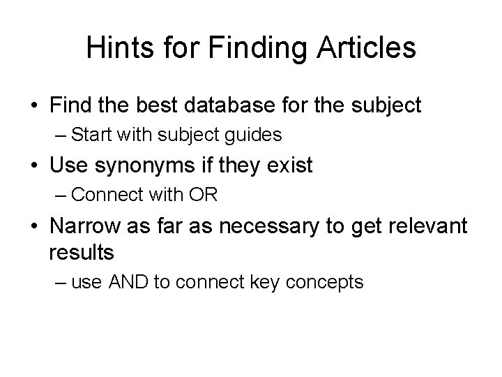 Hints for Finding Articles • Find the best database for the subject – Start