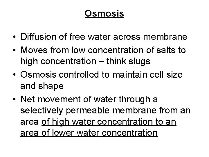Osmosis • Diffusion of free water across membrane • Moves from low concentration of