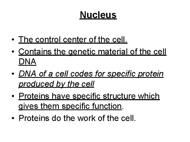 Nucleus • The control center of the cell. • Contains the genetic material of