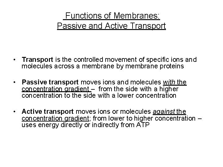 Functions of Membranes: Passive and Active Transport • Transport is the controlled movement of