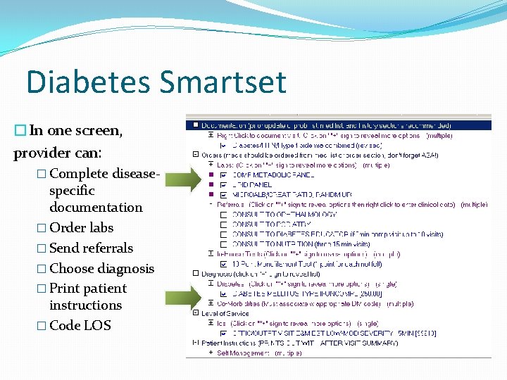 Diabetes Smartset �In one screen, provider can: � Complete disease- specific documentation � Order