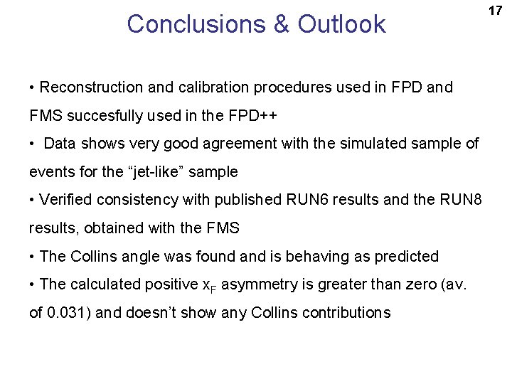 Conclusions & Outlook • Reconstruction and calibration procedures used in FPD and FMS succesfully
