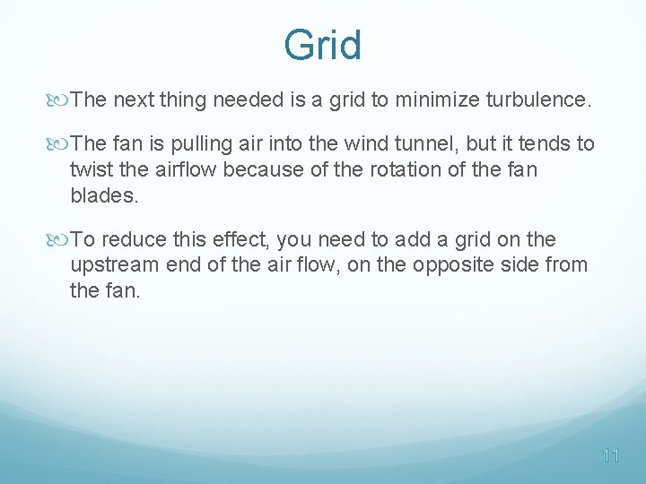 Grid The next thing needed is a grid to minimize turbulence. The fan is Grid The next thing needed is a grid to minimize turbulence. The fan is