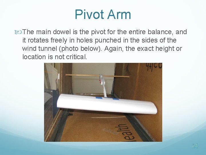 Pivot Arm The main dowel is the pivot for the entire balance, and it Pivot Arm The main dowel is the pivot for the entire balance, and it