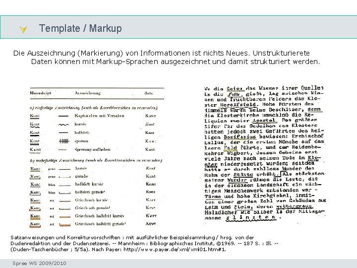  Template / Markup template Die Auszeichnung (Markierung) von Informationen ist nichts Neues. Unstrukturierete