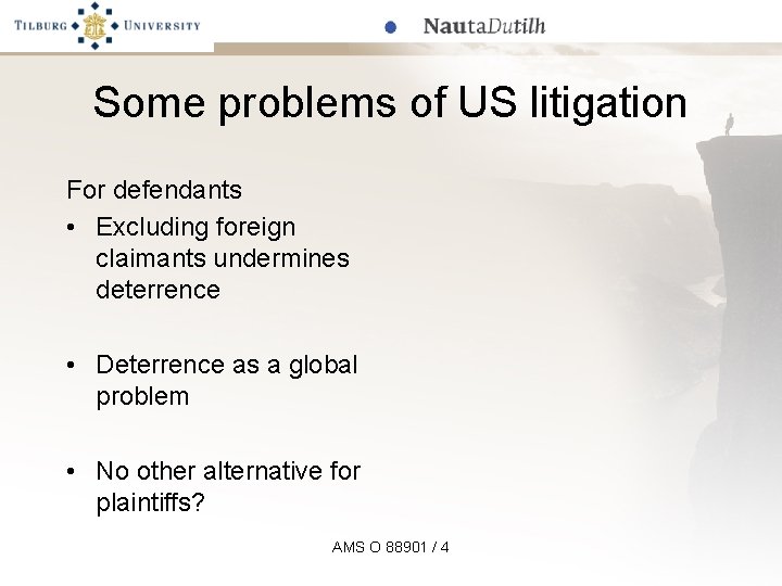 Some problems of US litigation For defendants • Excluding foreign claimants undermines deterrence •