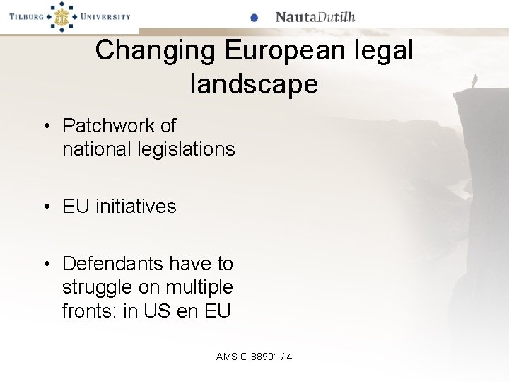 Changing European legal landscape • Patchwork of national legislations • EU initiatives • Defendants