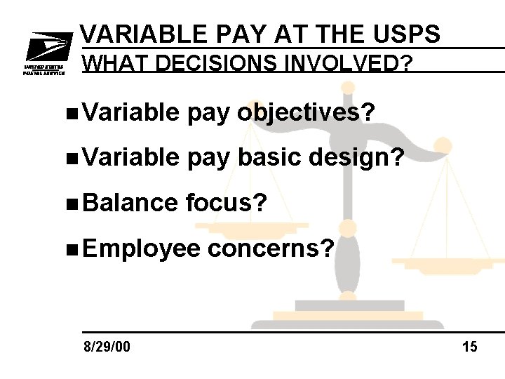 VARIABLE PAY AT THE USPS WHAT DECISIONS INVOLVED? n Variable pay objectives? n Variable