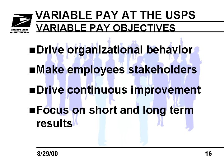 VARIABLE PAY AT THE USPS VARIABLE PAY OBJECTIVES n. Drive organizational behavior n. Make