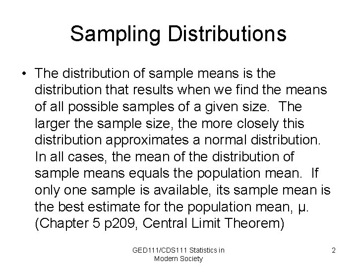 Sampling Distributions • The distribution of sample means is the distribution that results when