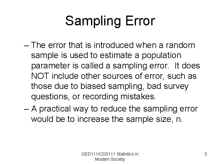 Sampling Error – The error that is introduced when a random sample is used