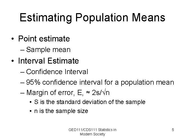 Estimating Population Means • Point estimate – Sample mean • Interval Estimate – Confidence