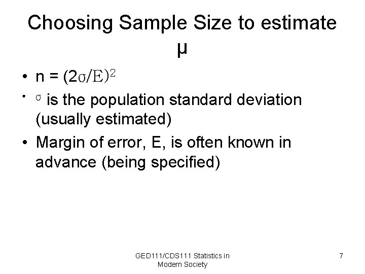 Choosing Sample Size to estimate µ • n = (2σ/E)2 • σ is the