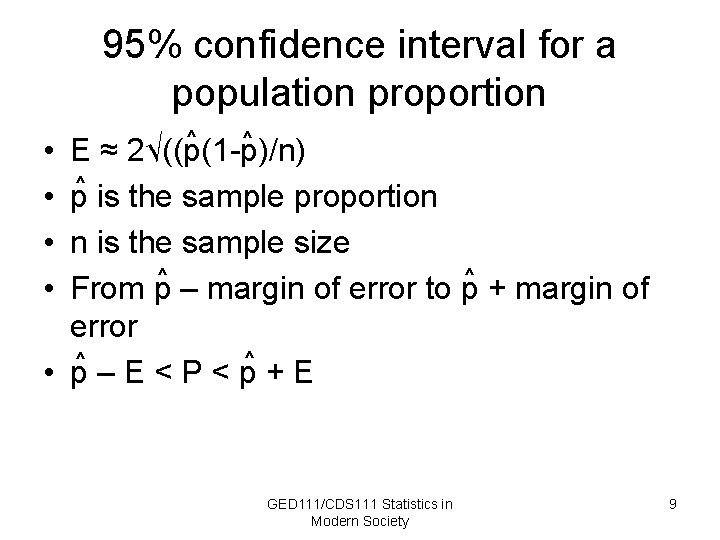 95% confidence interval for a population proportion • • ^ ^ E ≈ 2√((p(1