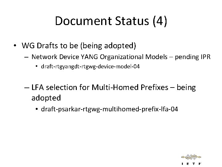 Document Status (4) • WG Drafts to be (being adopted) – Network Device YANG