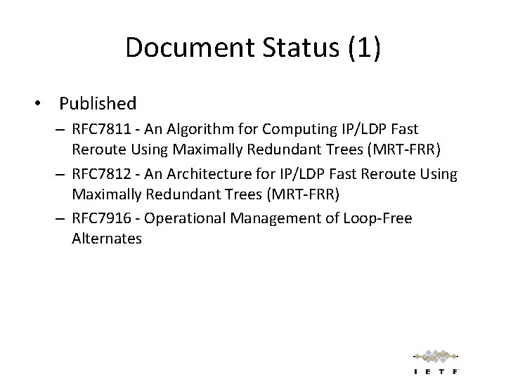 Document Status (1) • Published – RFC 7811 - An Algorithm for Computing IP/LDP